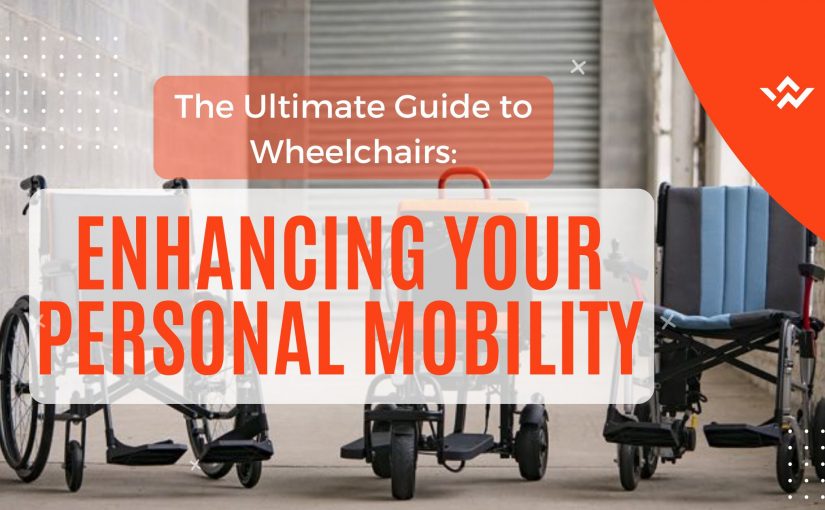 The Ultimate Guide to Wheelchairs: Enhancing Your Personal Mobility